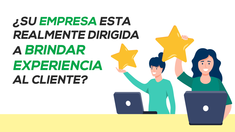 ¿Su empresa esta realmente dirigida a brindar Experiencia al Cliente?