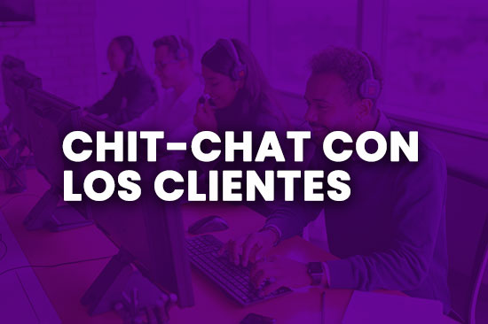 El chit-chat con los Clientes