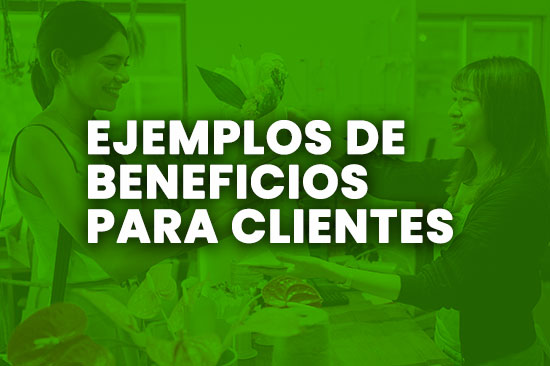 Ejemplos de beneficios para clientes